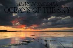 Alive In The Dark : Oceans of the Sky